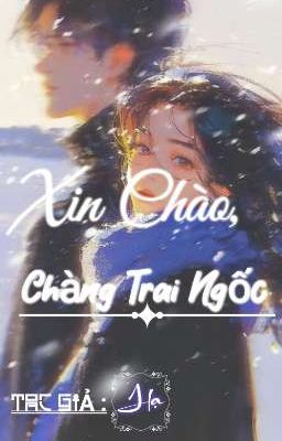 Xin Chào , Chàng Trai Ngốc - Hạ