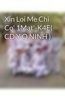 Xin Loi Me Chi Co' 1Mat'-K4E( CD Y Q.NINH )