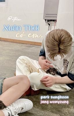 xuân thời có em, | textfic - jangkku