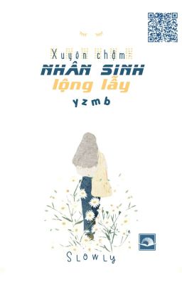 Xuyên Chậm: Nhân Sinh Lộng Lẫy - yzmb