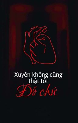 xuyên không Cũng Thật Tốt Đó Chứ