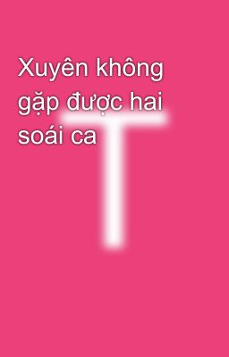 Xuyên không gặp được hai soái ca 