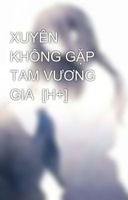 XUYÊN KHÔNG GẶP TAM VƯƠNG GIA  [H+] 