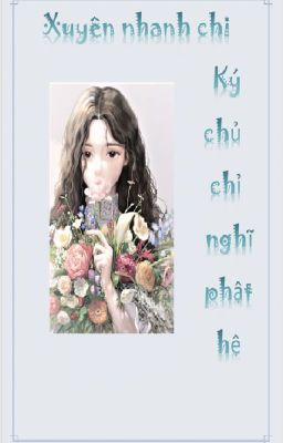 Xuyên nhanh chi ký chủ chỉ nghĩ phật hệ - Hàn Yên