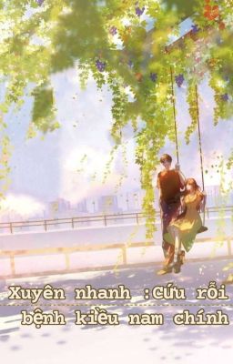 Xuyên nhanh:cứu rỗi bệnh kiều nam chính