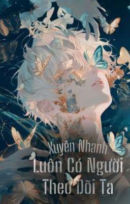 Xuyên Nhanh: Luôn Có Người Theo Dõi Ta