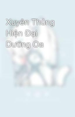 Xuyên Thủng Hiện Đại Dưỡng Oa