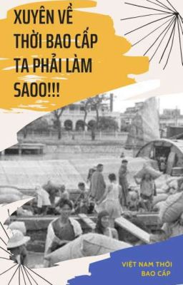 Xuyên về thời bao cấp ta phải làm saoo!!!