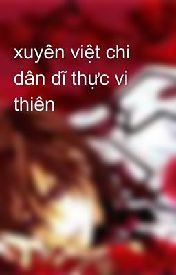 xuyên việt chi dân dĩ thực vi thiên