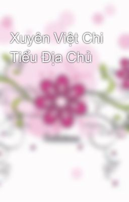 Xuyên Việt Chi Tiểu Địa Chủ