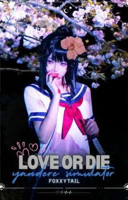 [Yandere Simulataor] Love or Die?
