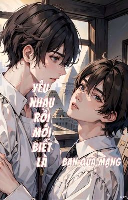 Yêu nhau rồi mới biết là bạn qua mạng