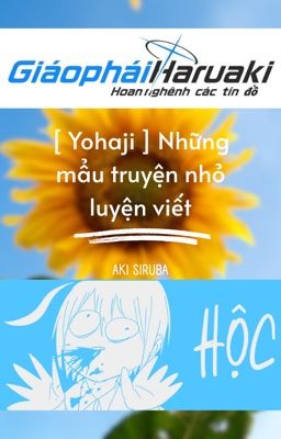 [ Yohaji ] Những mẩu truyện nhỏ luyện viết