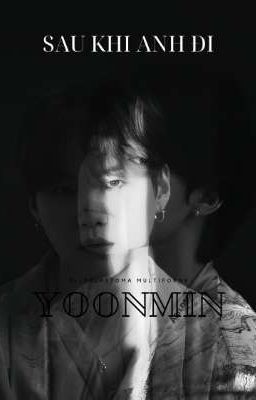 yoonmin | Sau Khi Anh Đi