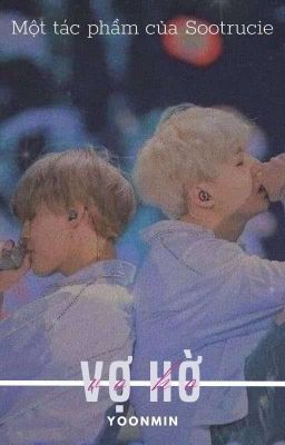 [ YoonMin/SuMin] Vợ Hờ