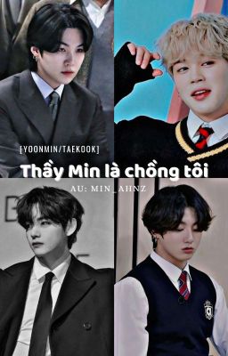 [Yoonmin/Taekook] Thầy Min Là Chồng Tôi 
