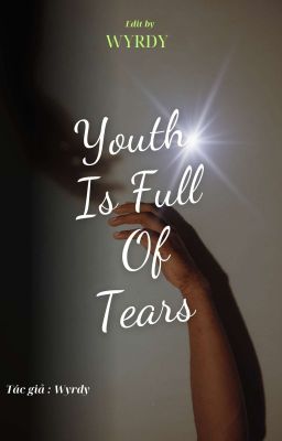 Youth Is Full Of Tears The Series 