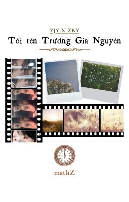 yzl | Tôi tên Trương Gia Nguyên