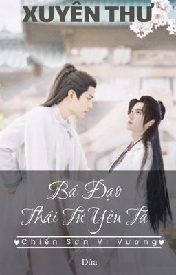 ZSWW•Edit•Hoàn•Xuyên Thư: Bá Đạo Thái Tử Yêu Ta