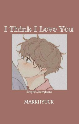 ɪ ᴛʜɪɴᴋ ɪ ʟᴏᴠᴇ ʏᴏᴜ | ᴍᴀʀᴋʜʏᴜᴄᴋ