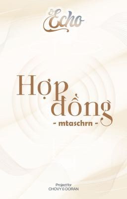 ˋ𝓔𝓬𝓱𝓸 | 13:14 ༉‧₊˚ Hợp đồng