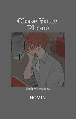 ᴄʟᴏsᴇ ʏᴏᴜʀ ᴘʜᴏɴᴇ | ɴᴏᴍɪɴ