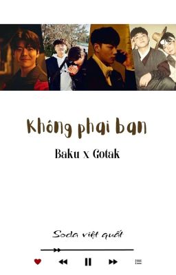 • ᴋʜôɴɢ ᴘʜảɪ ʙạɴ || BL || Baku x GoTak •