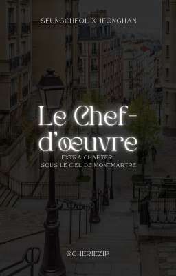 [𝐂𝐇𝐄𝐎𝐋𝐇𝐀𝐍 | 𝐒𝐌𝐔𝐓] Le Chef-d'œuvre