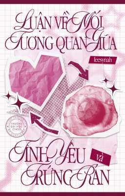 [𝐆𝐮𝐫𝐢𝐚 - 𝐂𝟏𝟐𝐒𝐒] Luận về mối tương quan giữa tình yêu và trứng rán