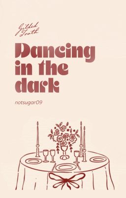 ❝𝐺𝑖𝑙𝑑𝑒𝑑 𝑇𝑟𝑜𝑡ℎ | 21❞ Dancing in the Dark
