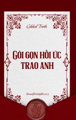 ❝𝐺𝑖𝑙𝑙𝑒𝑑 𝑇𝑟𝑜𝑡ℎ | 9 ❞  Gói Gọn Hồi Ức Trao Anh
