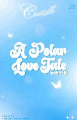  [𝑪𝒓𝒊𝒔𝒕𝒂𝒍𝒍𝒐| 23:00] A Polar Love Tale 
