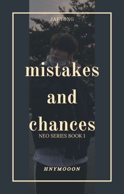 𝒎𝒊𝒔𝒕𝒂𝒌𝒆𝒔 𝒂𝒏𝒅 𝒄𝒉𝒂𝒏𝒄𝒆𝒔 |  jaeyong [neo series]