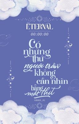 𝕰𝖙𝖊𝖗𝖓𝖆𝖑 | 00:00 • Có những thứ người trần không cần nhìn bằng mắt thịt