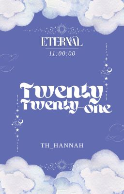 𝕰𝖙𝖊𝖗𝖓𝖆𝖑 | 11:00 • Twenty Twenty-one