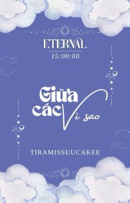 𝕰𝖙𝖊𝖗𝖓𝖆𝖑 | 15:00 • Giữa các vì sao