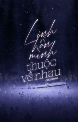 「 𝕿𝖗𝖆𝖚𝖒 ༄ 𝟎𝟑:𝟎𝟑 」 Linh hồn mình thuộc về nhau