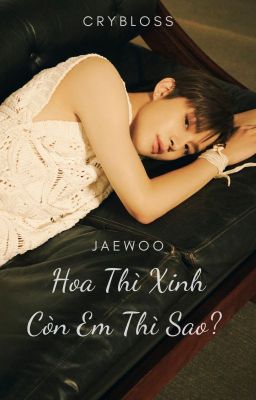 [𝗝𝗔𝗘𝗪𝗢𝗢] | 𝑯𝒐𝒂 𝑻𝒉𝒊̀ 𝑿𝒊𝒏𝒉 𝑪𝒐̀𝒏 𝑬𝒎 𝑻𝒉𝒊̀ 𝑺𝒂𝒐?