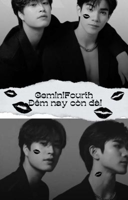 [𝙂𝙚𝙢𝙞𝙣𝙞𝙁𝙤𝙪𝙧𝙩𝙝] |Twoshot| Đêm Nay Còn Dài