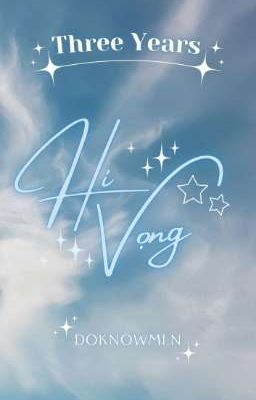 「𝟑 𝒀𝒆𝒂𝒓𝒔 ꨄ ᴘᴇᴀʀᴀɴ」 Hi vọng